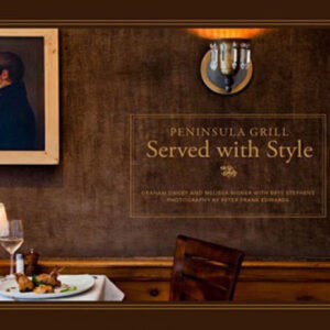 An image of the cover of the Peninsula Grill cookbook, Served with Style